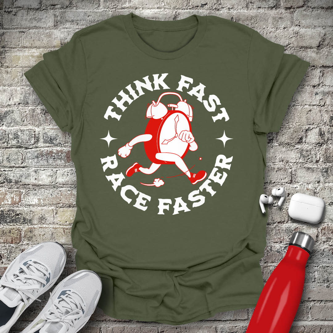 Think Fast Race Faster T-shirt