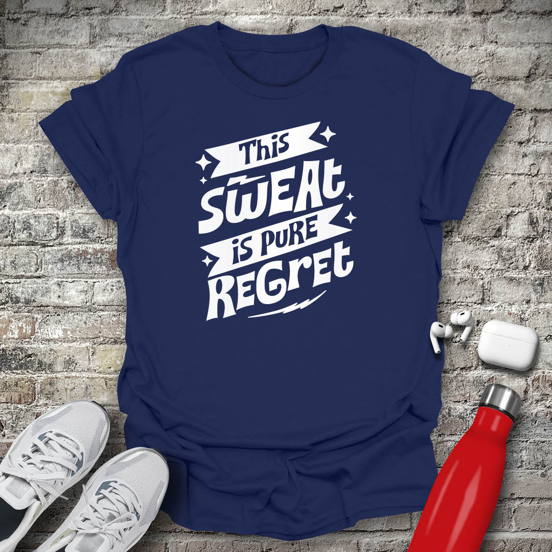 This Sweat is Pure Regret T-shirt