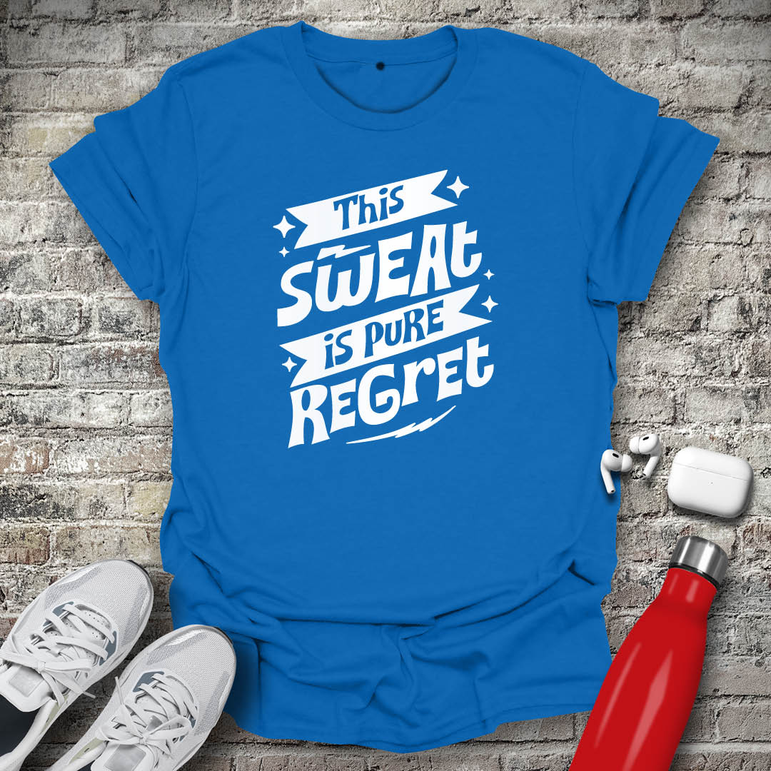 This Sweat is Pure Regret T-shirt