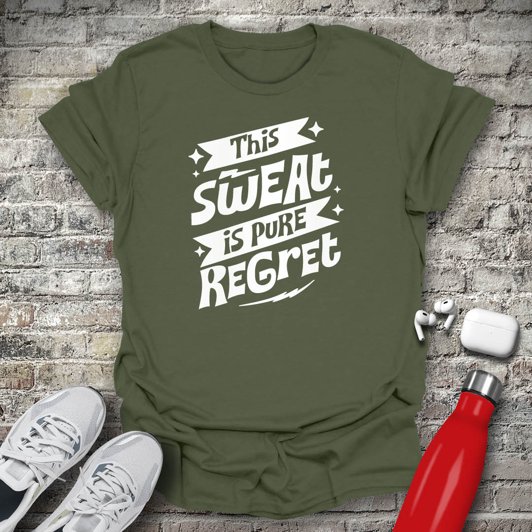This Sweat is Pure Regret T-shirt