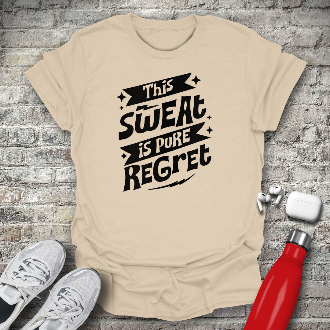 This Sweat is Pure Regret T-shirt