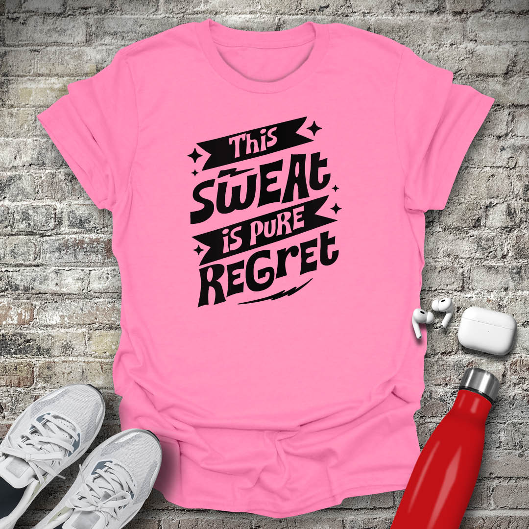 This Sweat is Pure Regret T-shirt