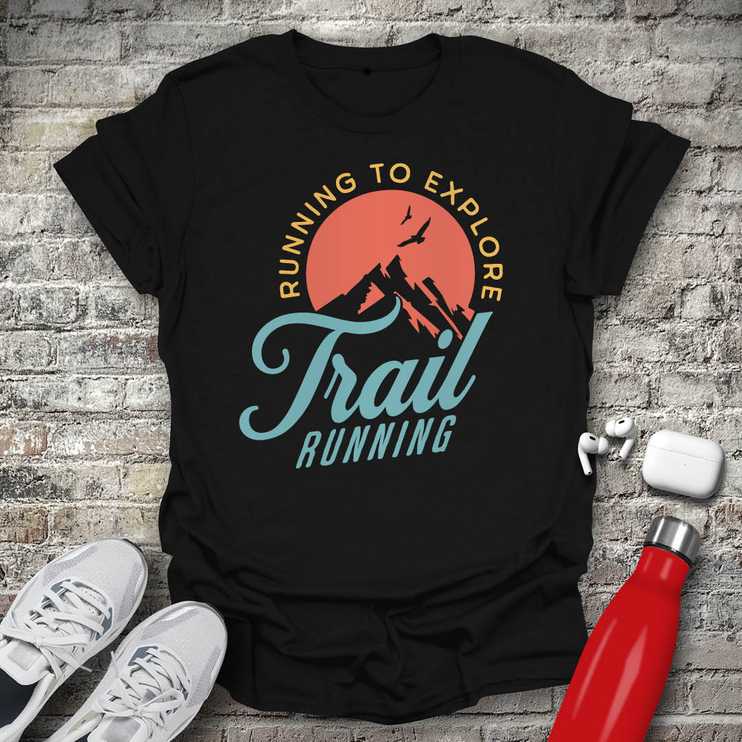 Trail Running Run to Explore T-shirt