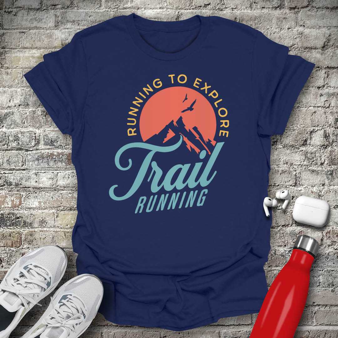 Trail Running Run to Explore T-shirt