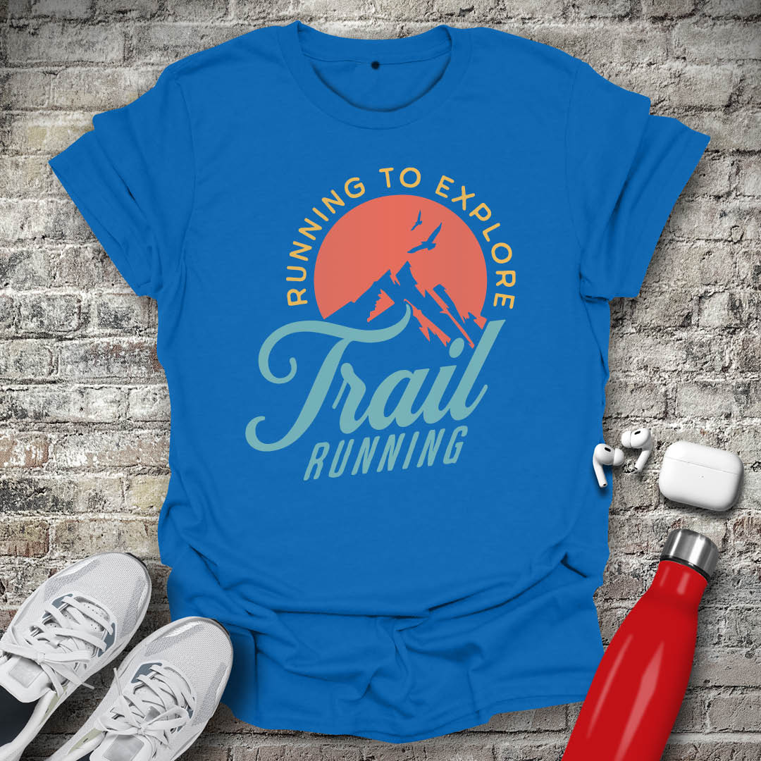 Trail Running Run to Explore T-shirt