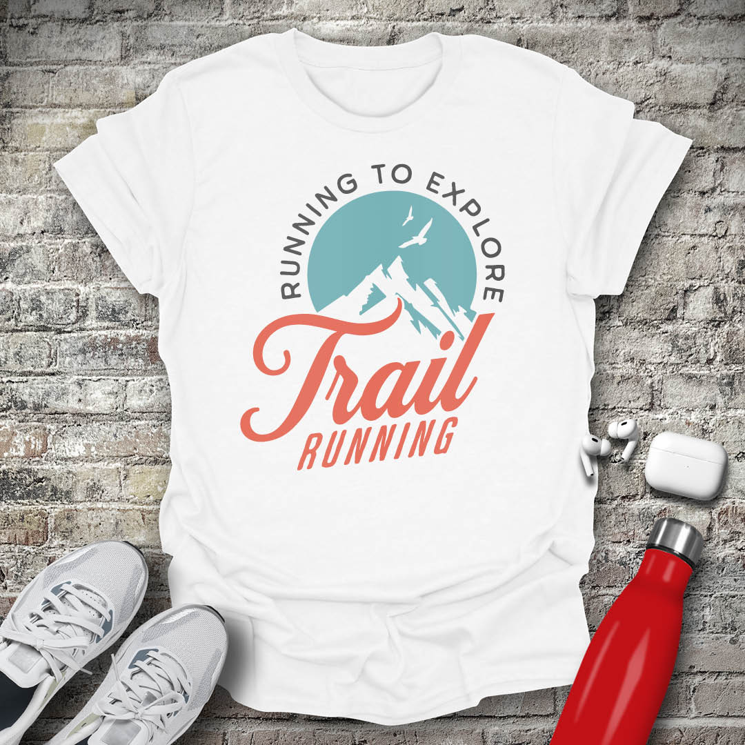 Trail Running Run to Explore T-shirt