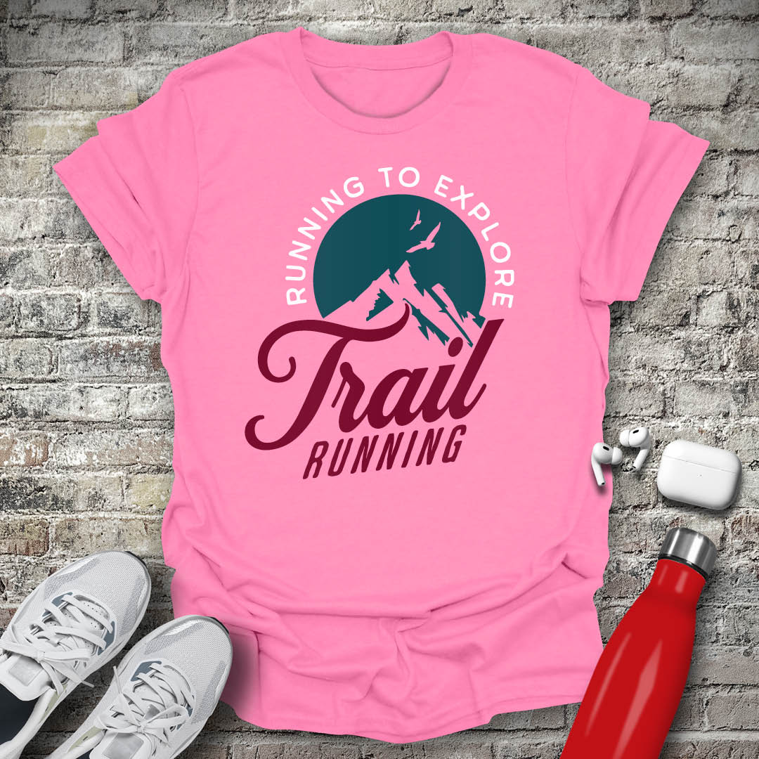 Trail Running Run to Explore T-shirt