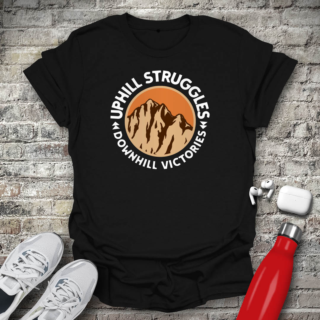Uphill Struggles Downhill Victories T-shirt