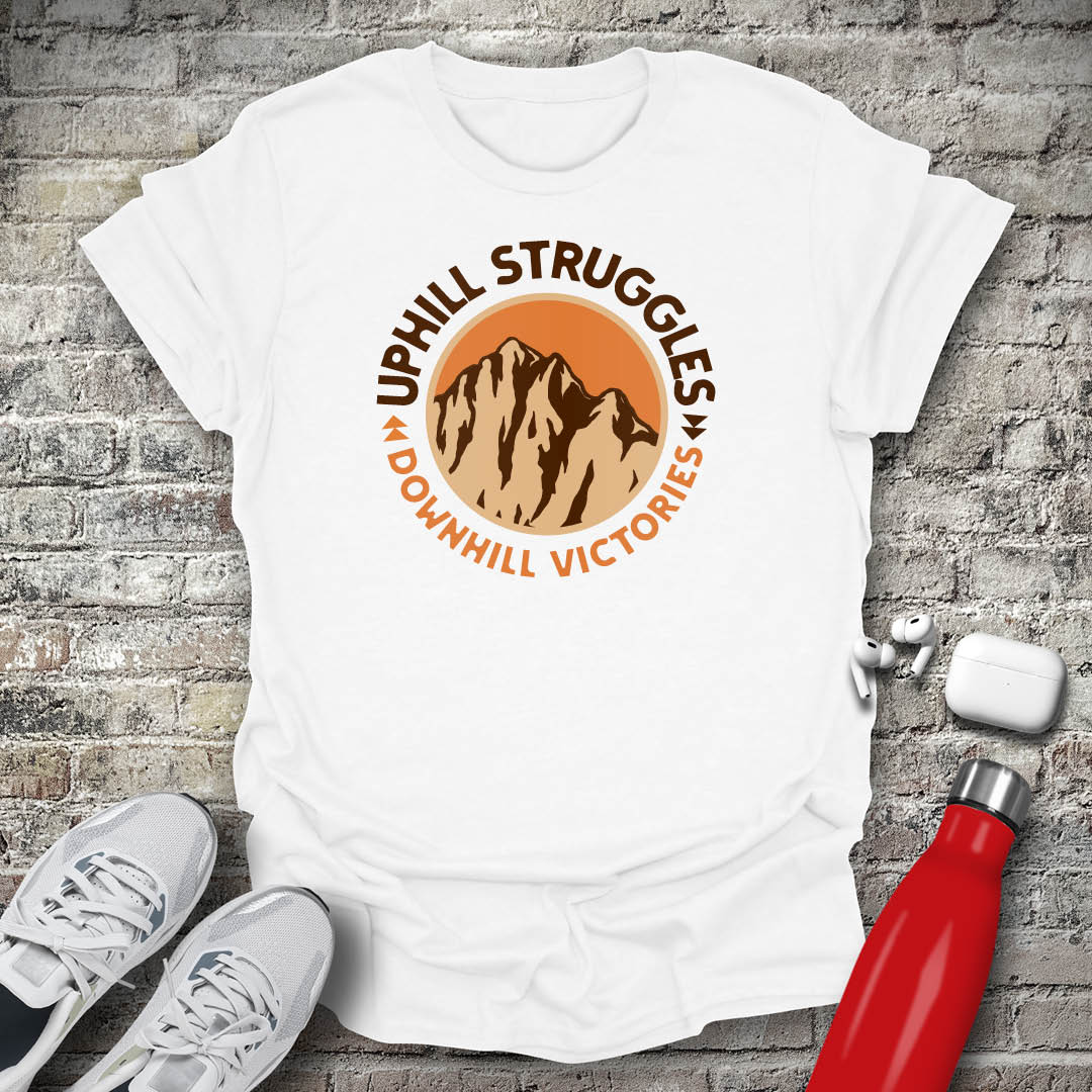 Uphill Struggles Downhill Victories T-shirt