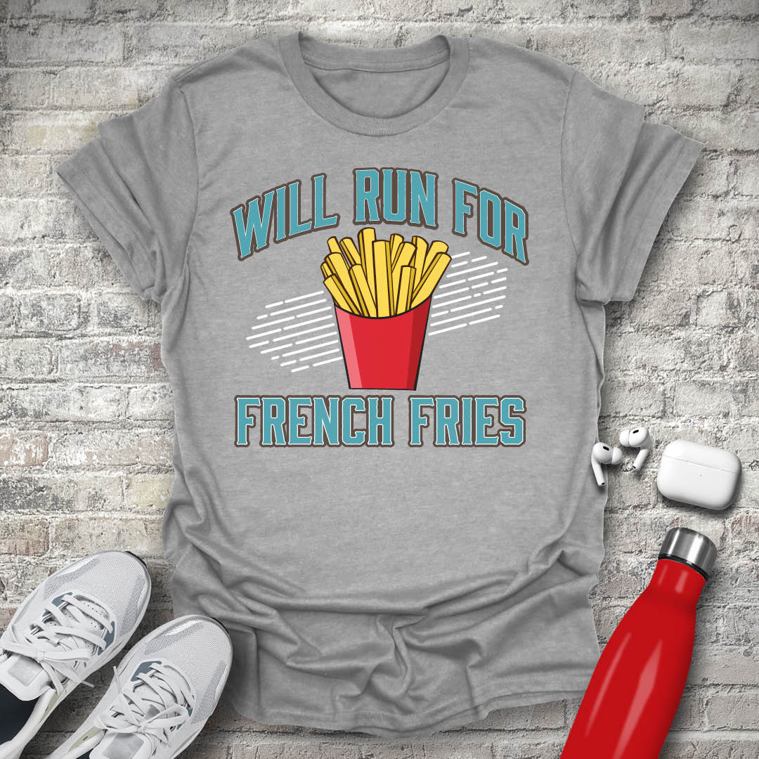 Will Run For French Fries T-shirt