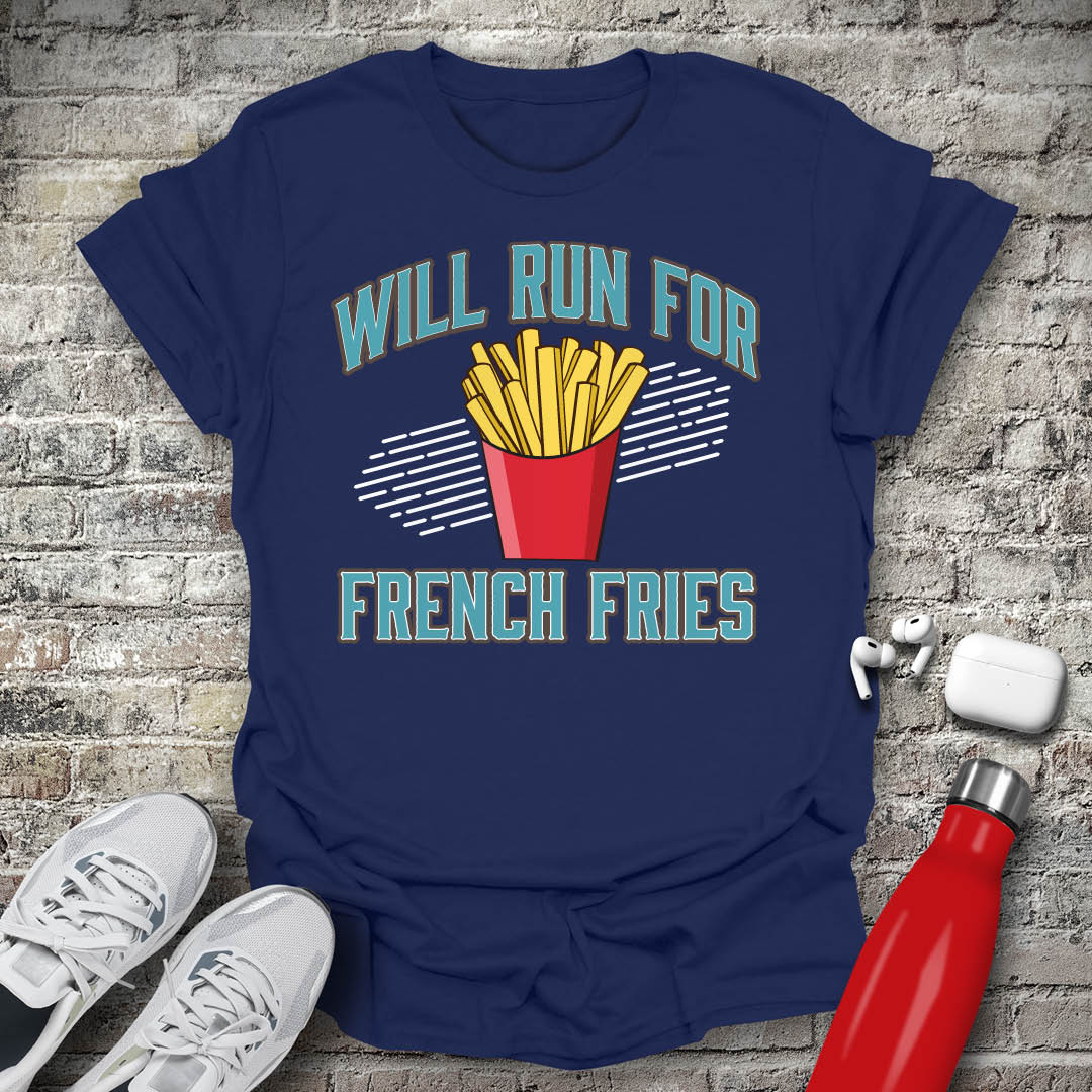 Will Run For French Fries T-shirt