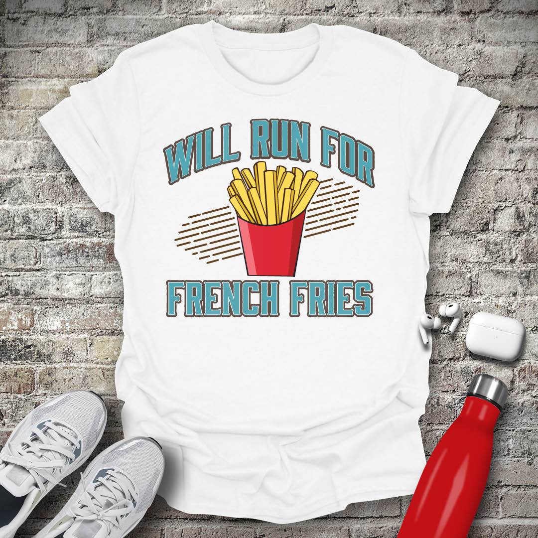 Will Run For French Fries T-shirt