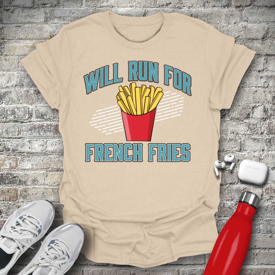 Will Run For French Fries T-shirt