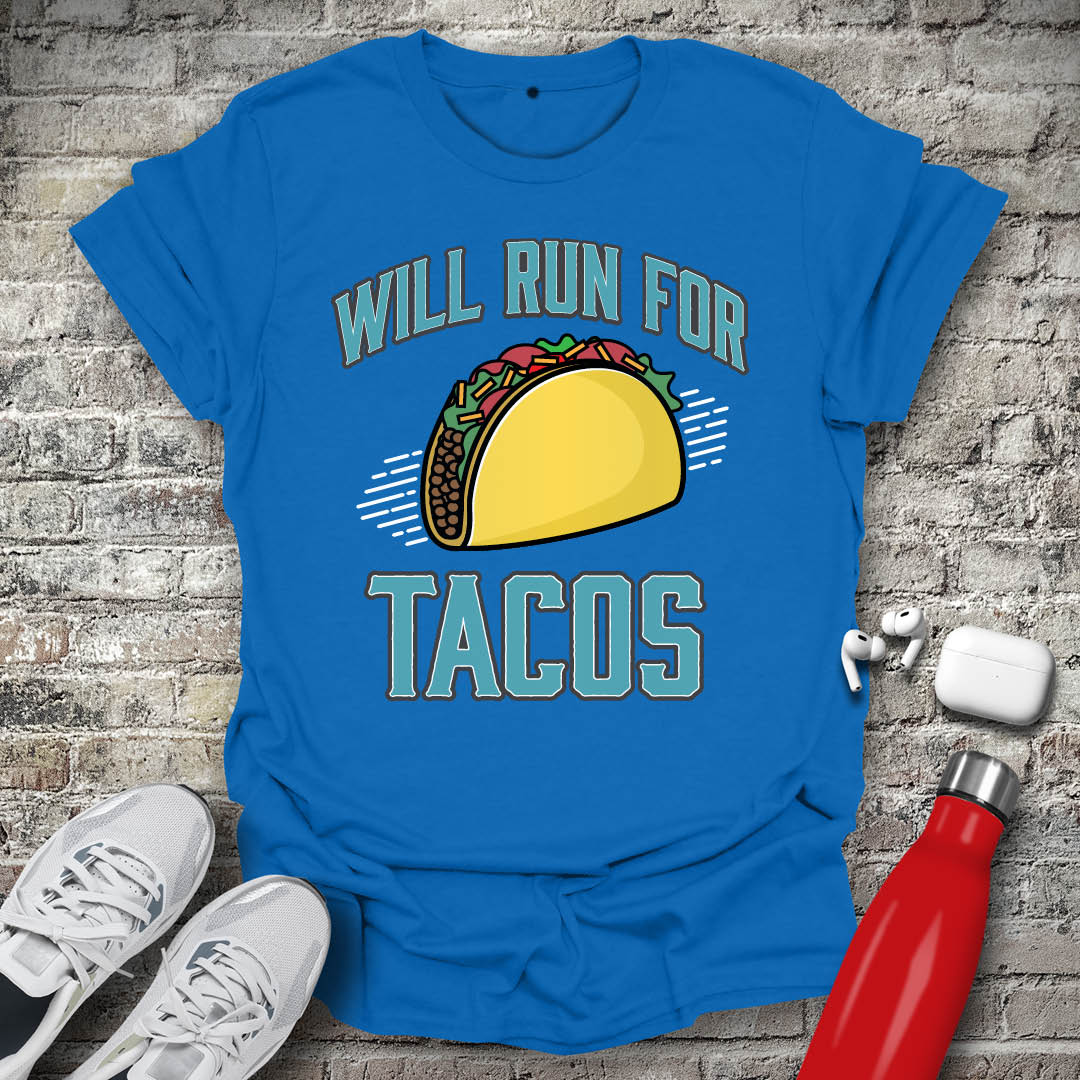 Will Run For Tacos T-shirt