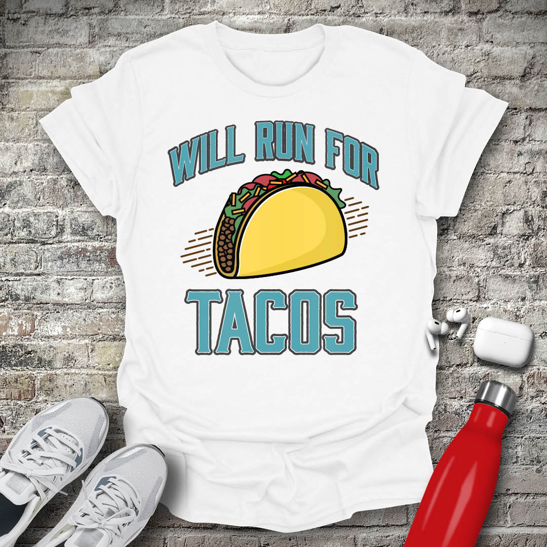 Will Run For Tacos T-shirt