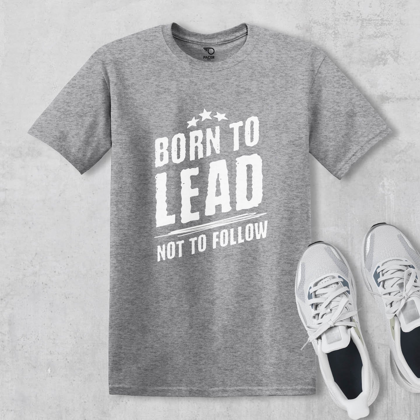 Born to Lead Not to Follow T-shirt