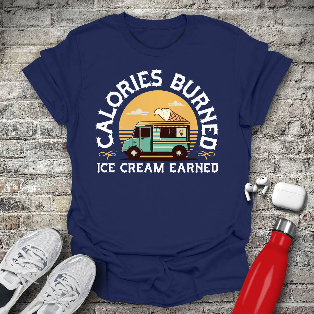 Calories Burned Ice Cream Earned T-shirt