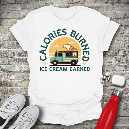 Calories Burned Ice Cream Earned T-shirt