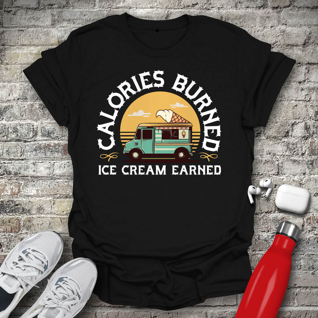 Calories Burned Ice Cream Earned T-shirt