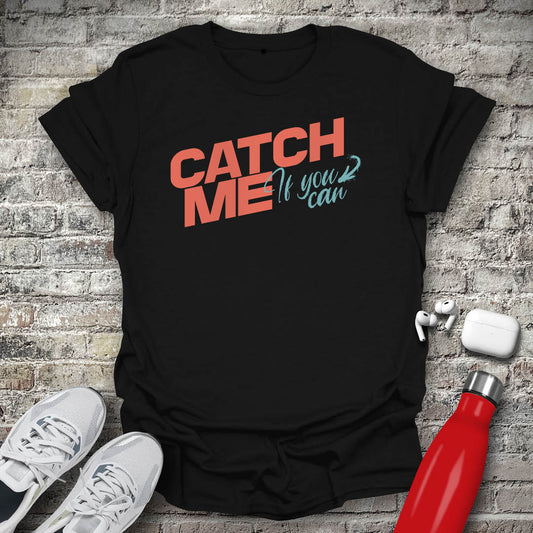 Catch Me If You Can T-shirt