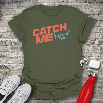 Catch Me If You Can T-shirt