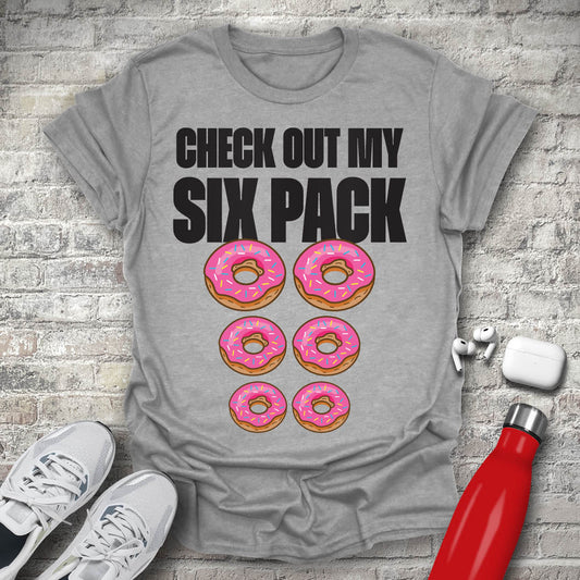 Check Out My Six Pack T-shirt