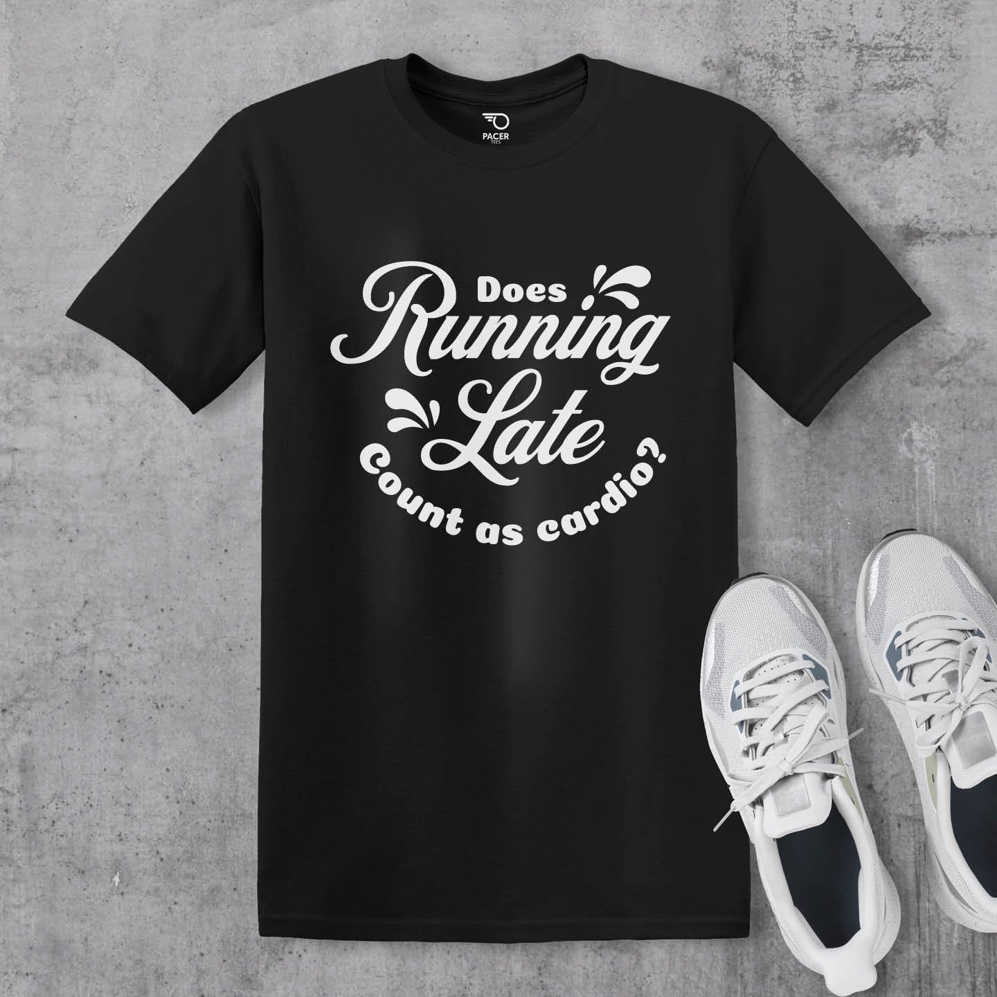 Does Running Late Count As Cardio T-shirt