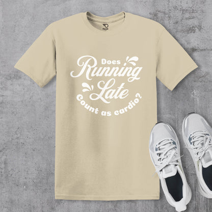 Does Running Late Count As Cardio T-shirt