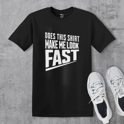 Does This Shirt Make Me Look Fast T-shirt