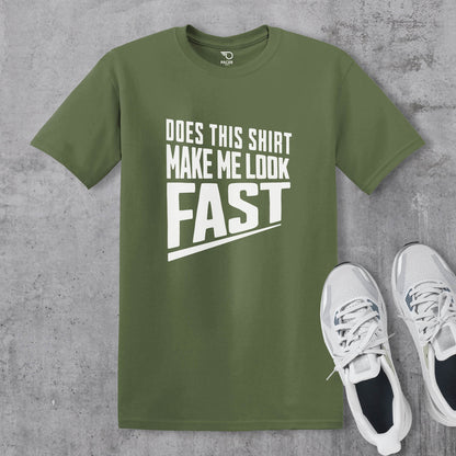 Does This Shirt Make Me Look Fast T-shirt