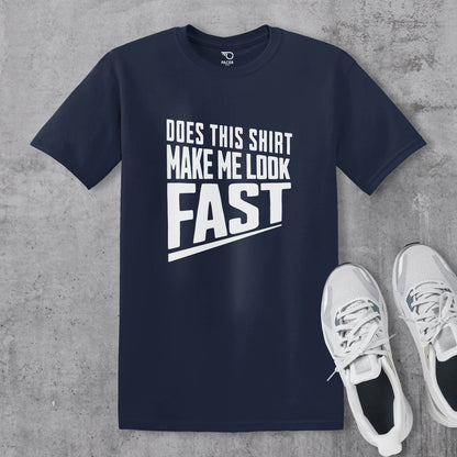 Does This Shirt Make Me Look Fast T-shirt