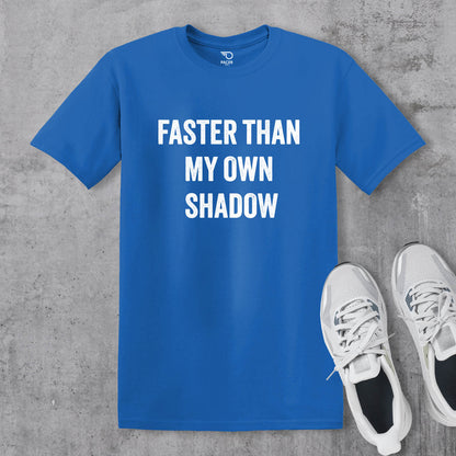 Faster Than My Own Shadow T-shirt