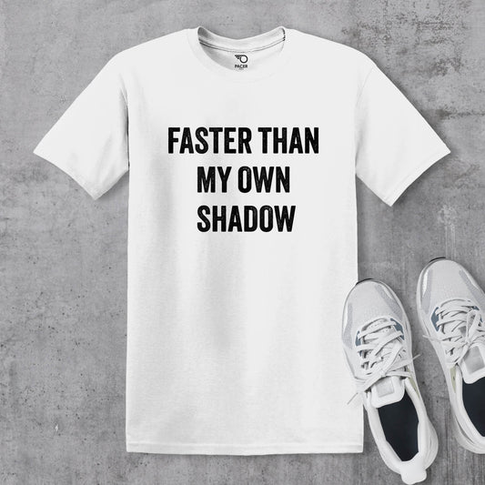 Faster Than My Own Shadow T-shirt