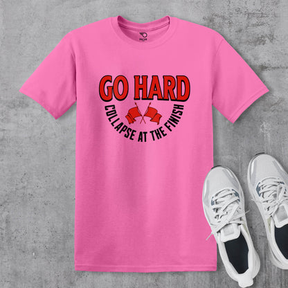 Go Hard Collapse at The Finish T-shirt