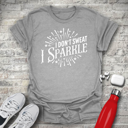 I Dont Sweat I Sparkle T-shirt