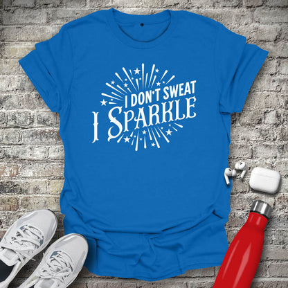 I Dont Sweat I Sparkle T-shirt