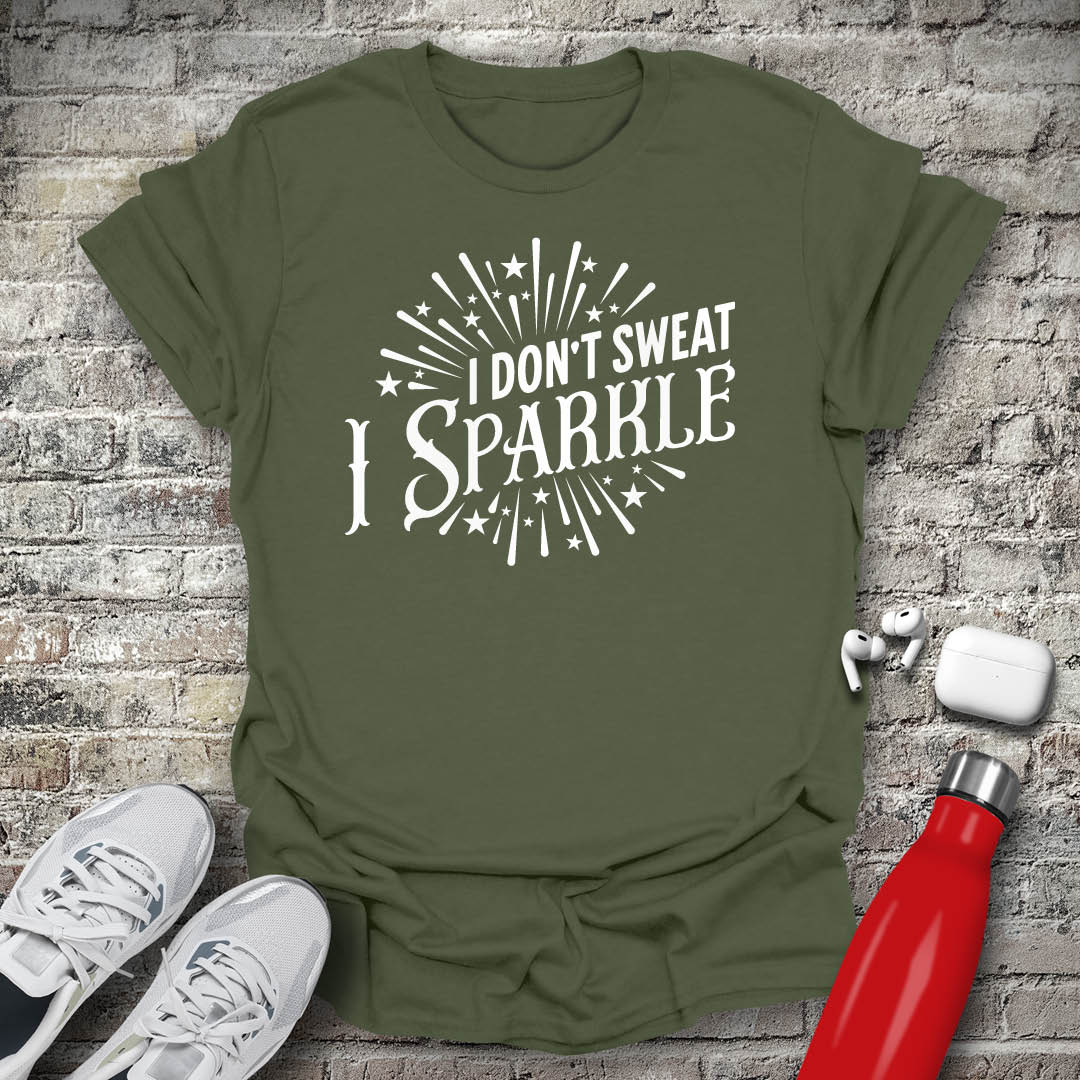 I Dont Sweat I Sparkle T-shirt
