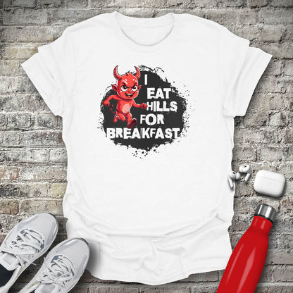 I Eat Hills for Breakfast T-shirt