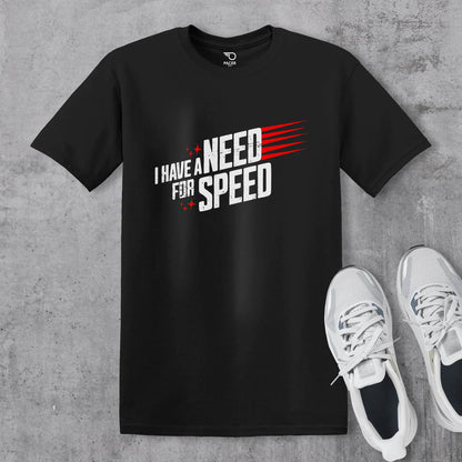 I Have a Need for Speed T-shirt