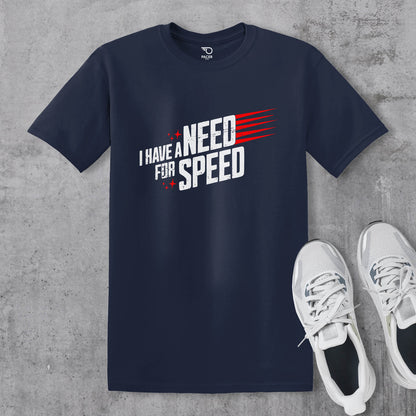 I Have a Need for Speed T-shirt