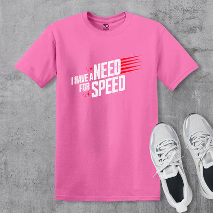 I Have a Need for Speed T-shirt