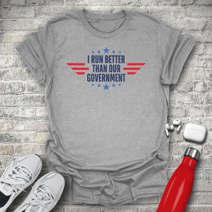 I Run Better Than Our Government Stars T-shirt