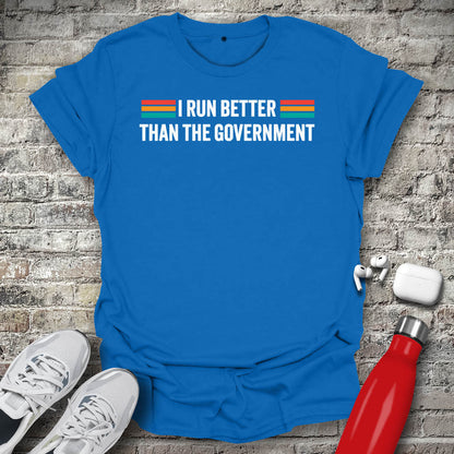 I Run Better Than The Government Type T-shirt
