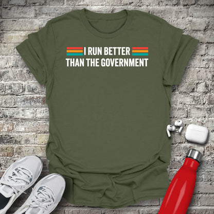 I Run Better Than The Government Type T-shirt