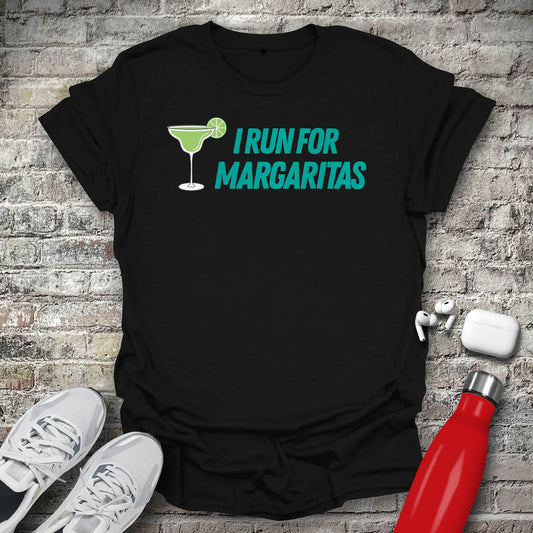 I Run For Margaritas T-shirt