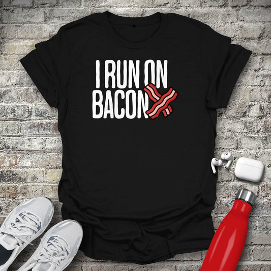 I Run On Bacon T-shirt