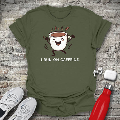 I Run on Caffeine T-shirt