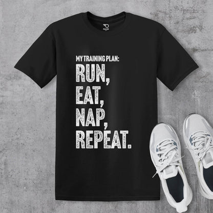 My Training Plan - Run Eat Nap Repeat T-shirt