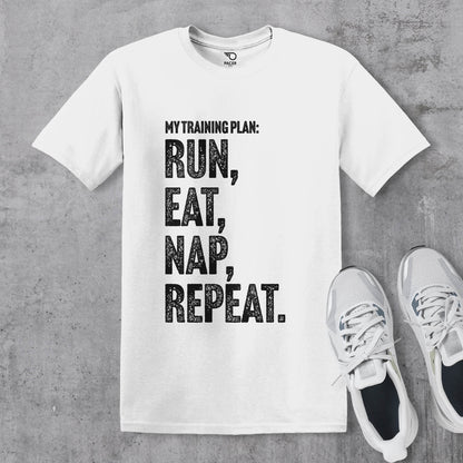 My Training Plan - Run Eat Nap Repeat T-shirt