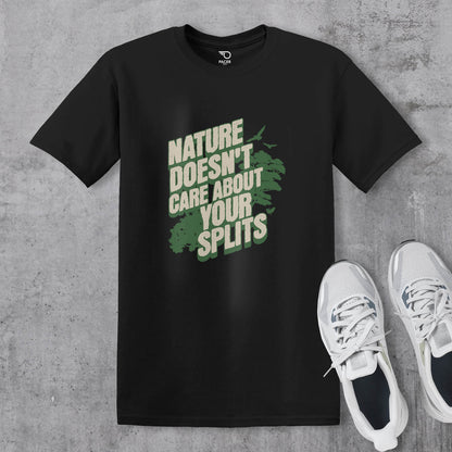 Nature Doesn’t Care About Your Splits T-shirt